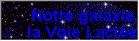 Notre galaxie, la Voie Lactée